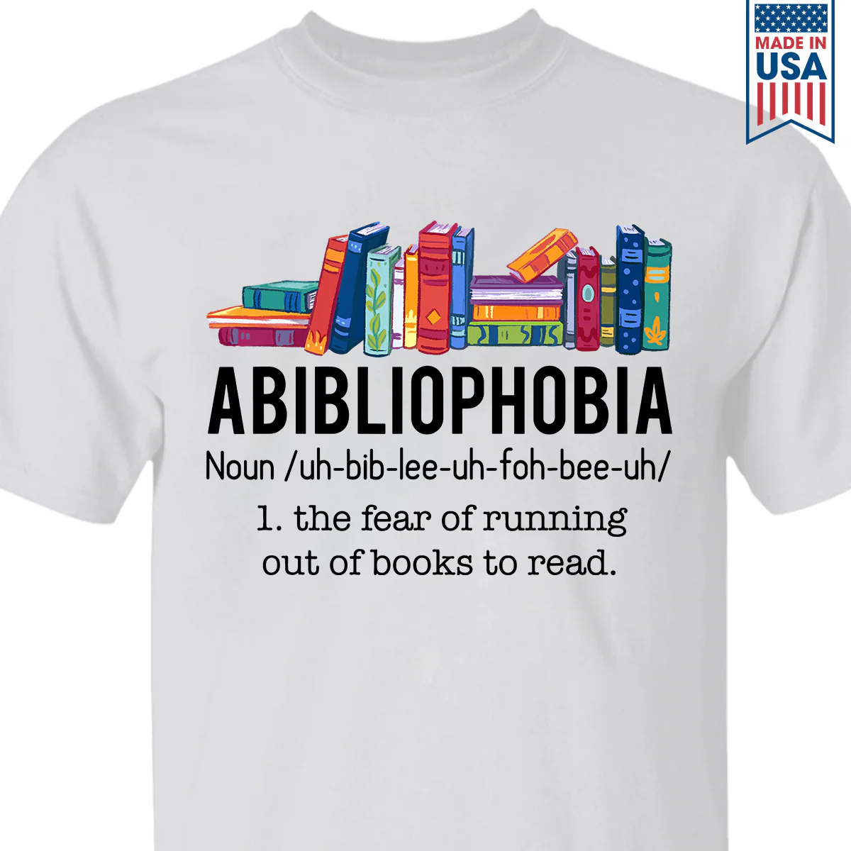 Abibliophobia The Fear Of Running Out Of Books To Read Book Lover Gift T-Shirt - Image 2