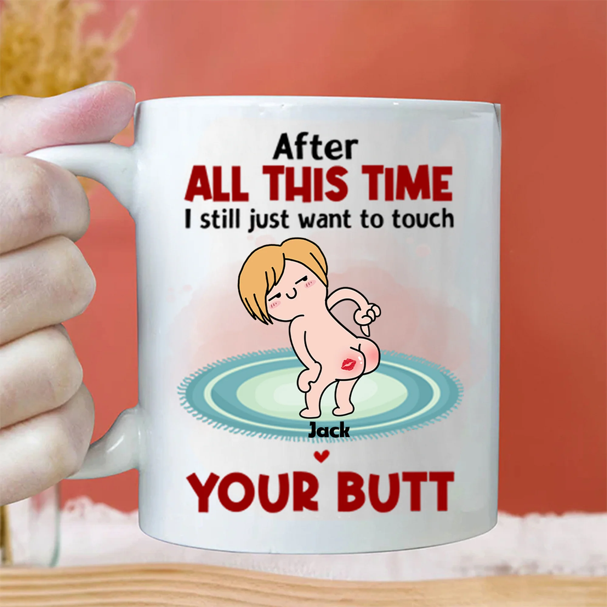 After All This Time I Just Want To Touch Your Butt - Gift For Couple - Personalized Ceramic Mug - CL17 NH96 CU4071915 - Image 2