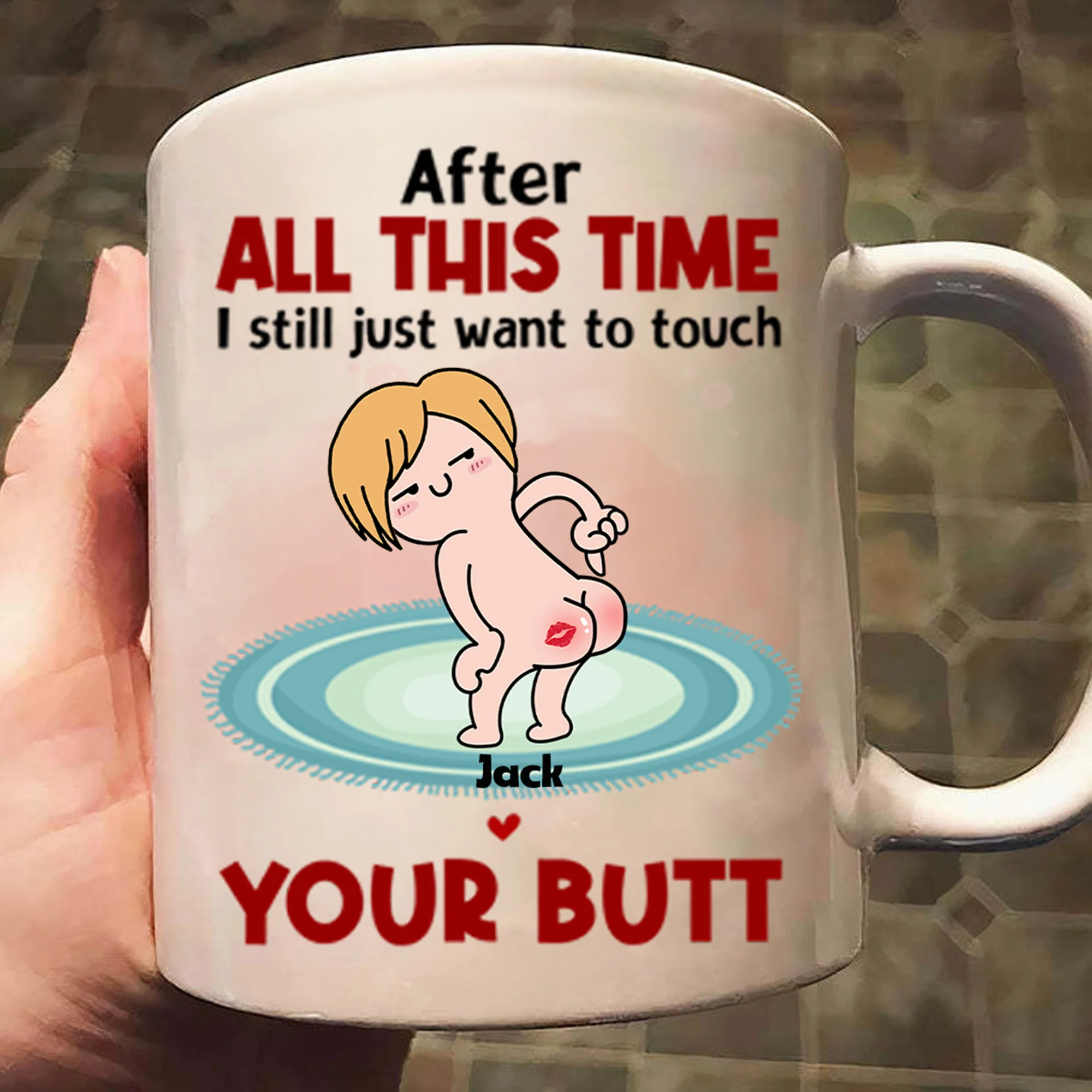 After All This Time I Just Want To Touch Your Butt - Gift For Couple - Personalized Ceramic Mug - CL17 NH96 CU4071915 - Image 3