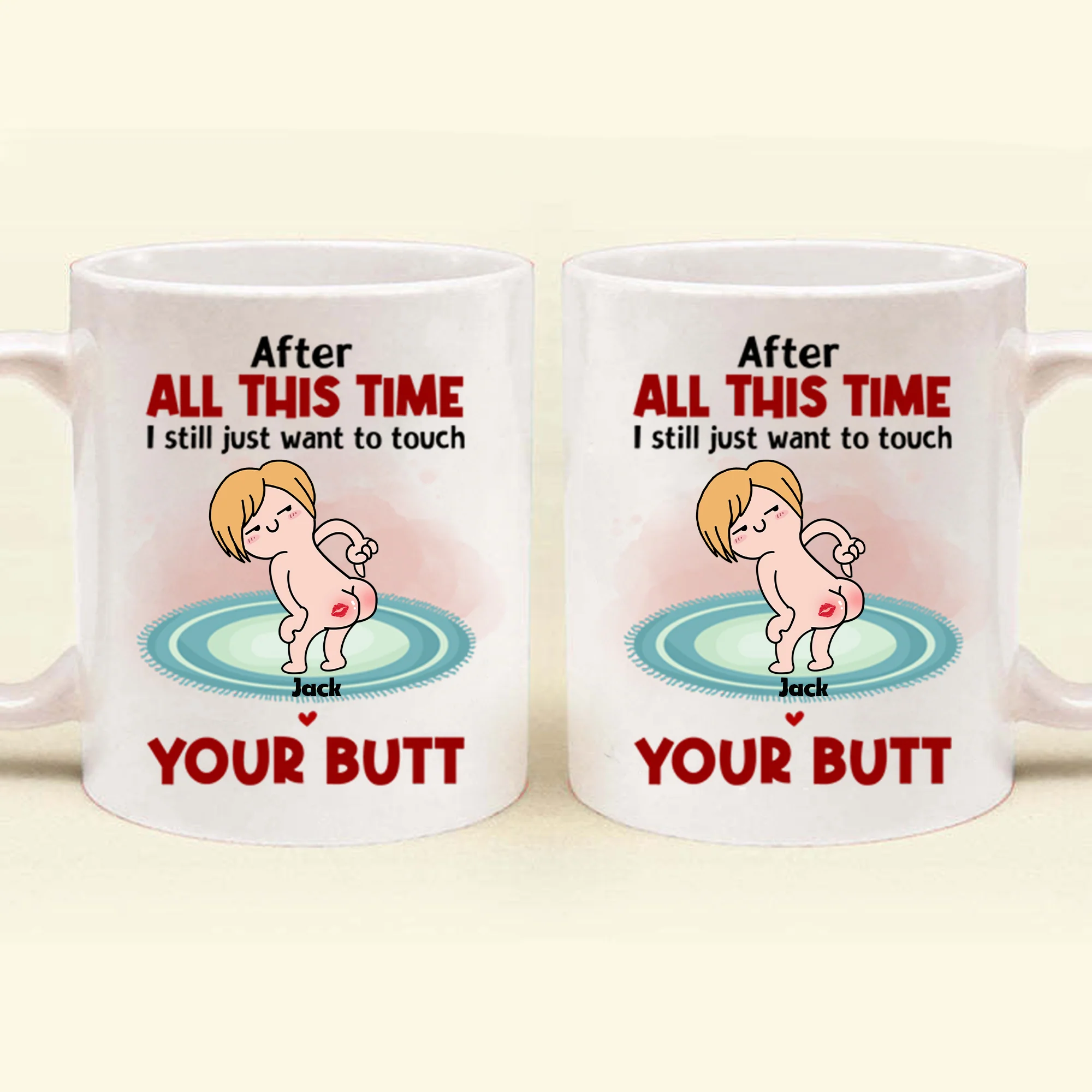 After All This Time I Just Want To Touch Your Butt - Gift For Couple - Personalized Ceramic Mug - CL17 NH96 CU4071915 - Image 4