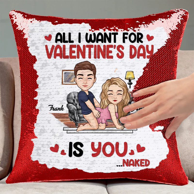 All I Want For Valentine's Day Is You - Personalized Sequin Pillow - Gift For Couple, Husband Wife, Anniversary Gift | GR10 NA94 - Image 3