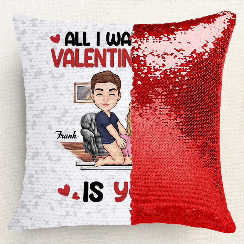 All I Want For Valentine's Day Is You - Personalized Sequin Pillow - Gift For Couple, Husband Wife, Anniversary Gift | GR10 NA94 - Image 4