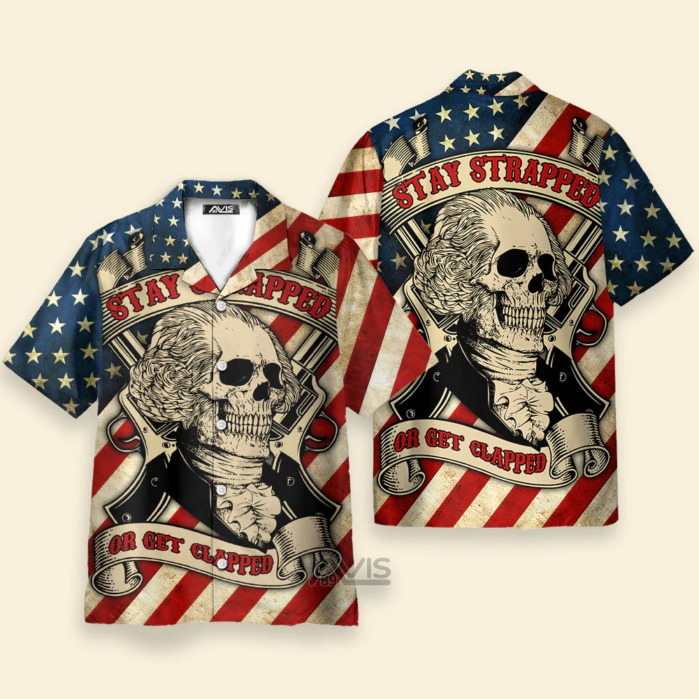 America Stay Strapped Or Get Clapped - Hawaiian Shirt - Image 2