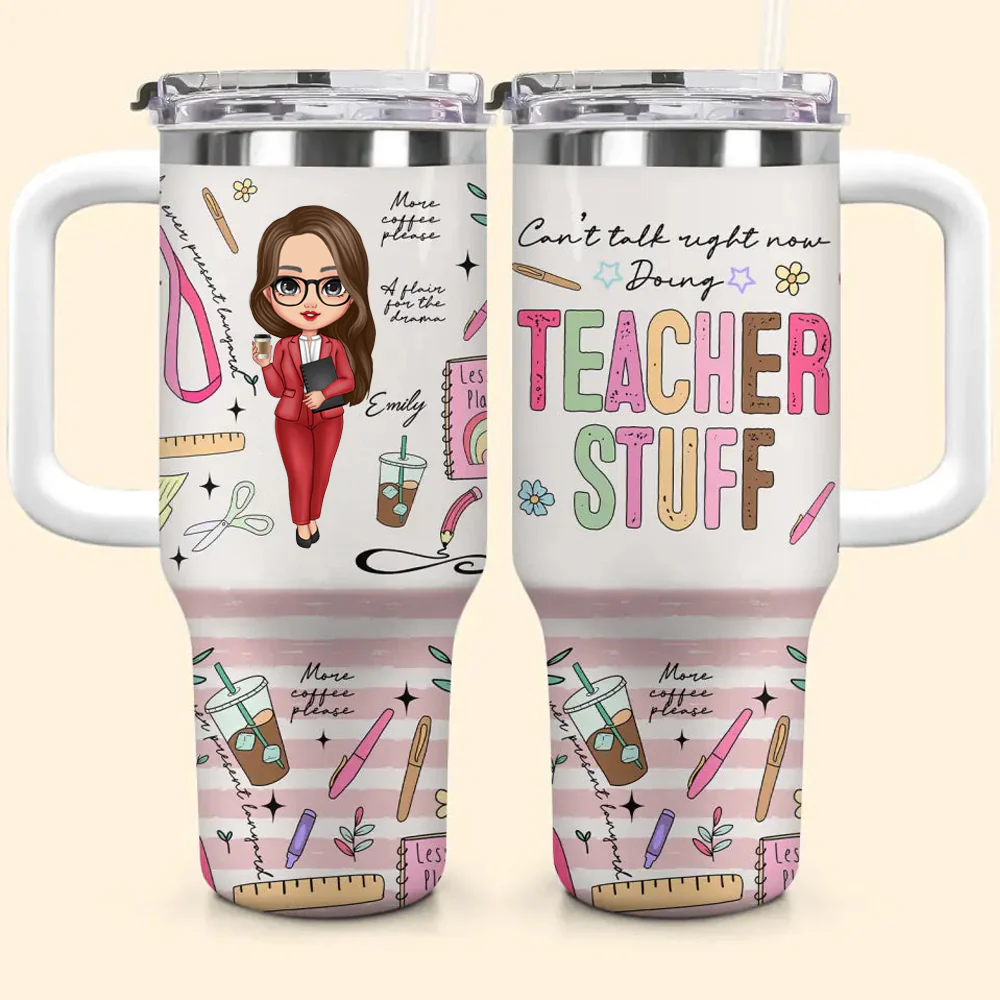 Can't Talk Right Now Doing Teacher Stuff - Personalized 40oz Tumbler Cup With Straw - Gift For Teacher | CLTC01 HN02