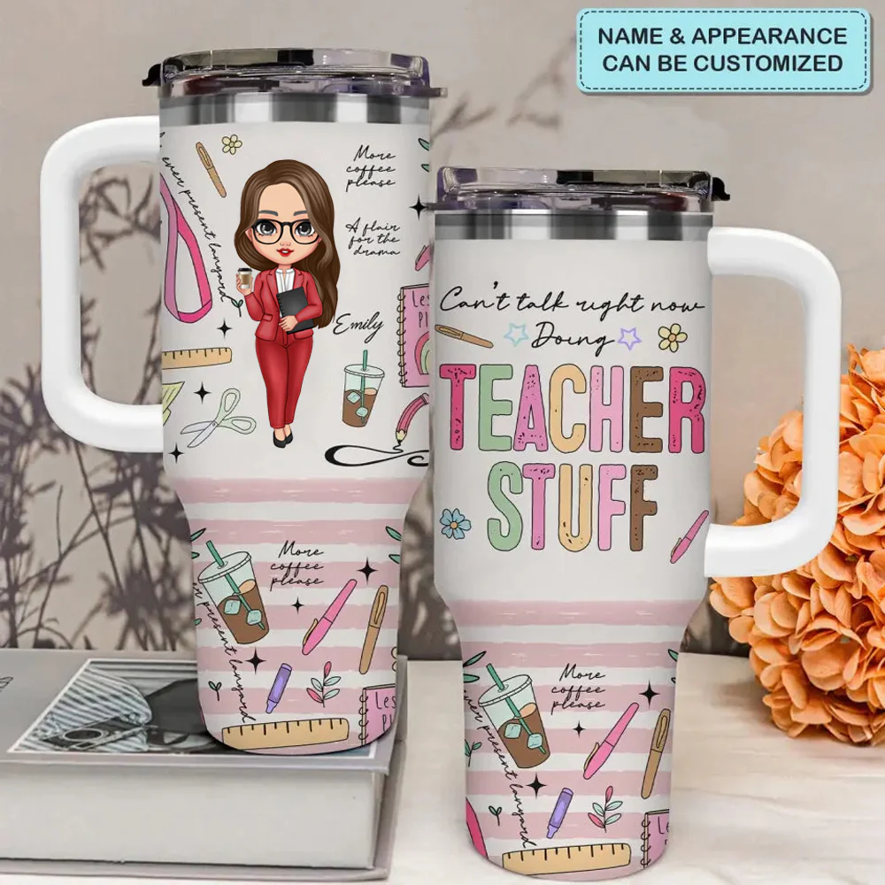 Can't Talk Right Now Doing Teacher Stuff - Personalized 40oz Tumbler Cup With Straw - Gift For Teacher | CLTC01 HN02 - Image 2
