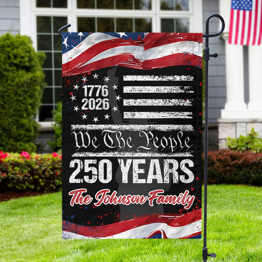 250 Years We The People USA - Personalized Flag - Patriotic Gift For Family HN02