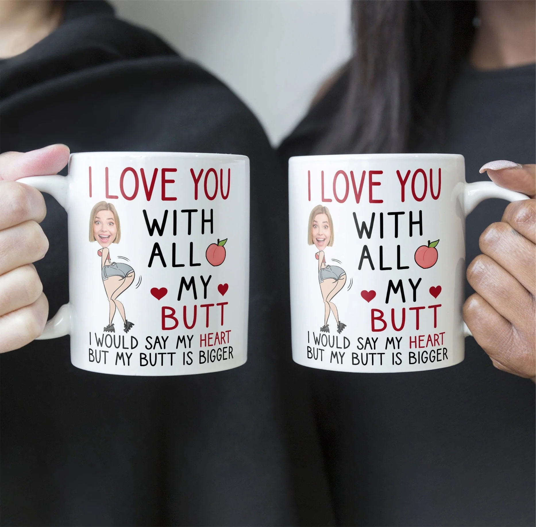 Custom Photo I Love You With All My Butt - Personalized Ceramic Mug - Gift For Couple, Husband Wife NH96 - Image 4