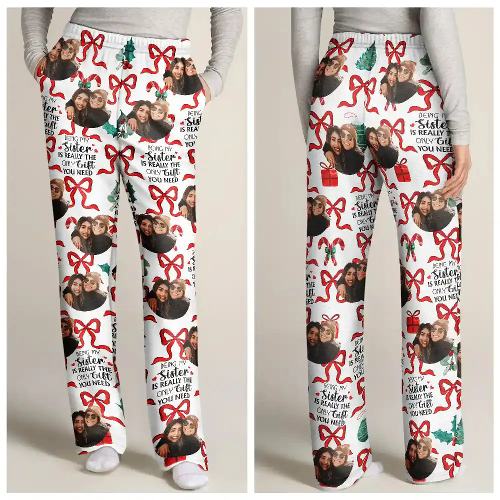 Custom Photo Only Gift You Need - Gift For Sibling, Sister, Brother - Personalized Pajama Pants NA94 - Image 2