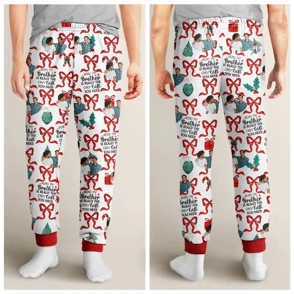 Custom Photo Only Gift You Need - Gift For Sibling, Sister, Brother - Personalized Pajama Pants NA94 - Image 3