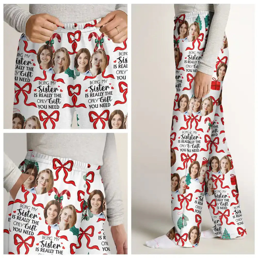Custom Photo Only Gift You Need - Gift For Sibling, Sister, Brother - Personalized Pajama Pants NA94 - Image 4