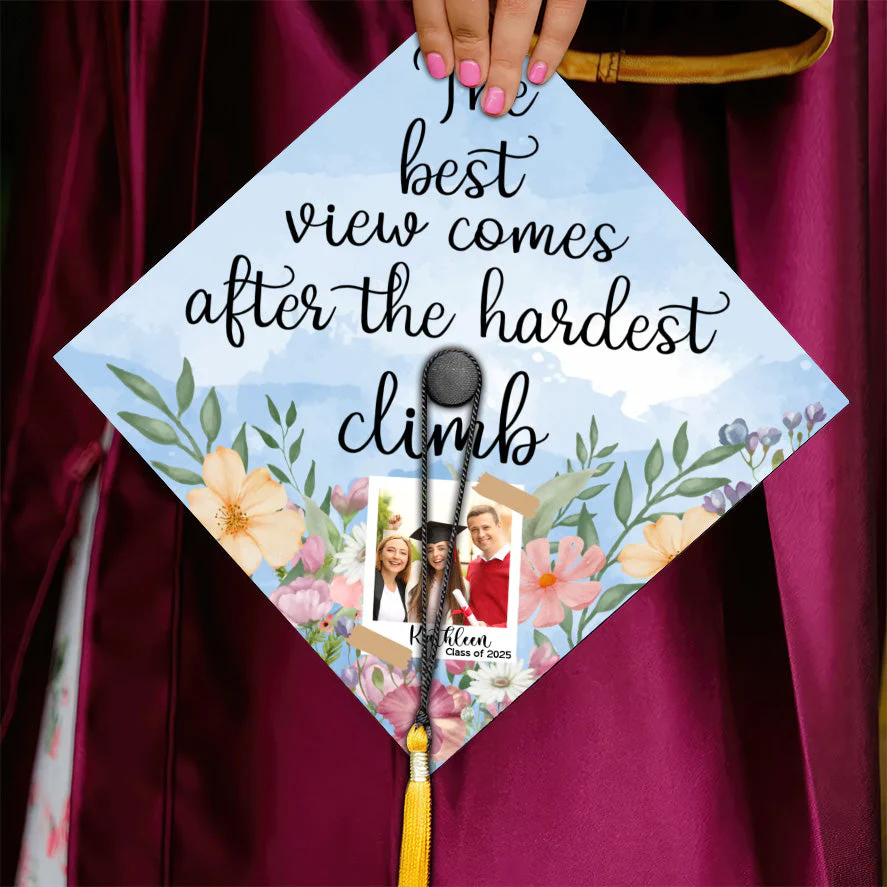 Custom Photo The Best View Comes After The Hardest Climb - Personalized Graduation Cap Topper | NA94