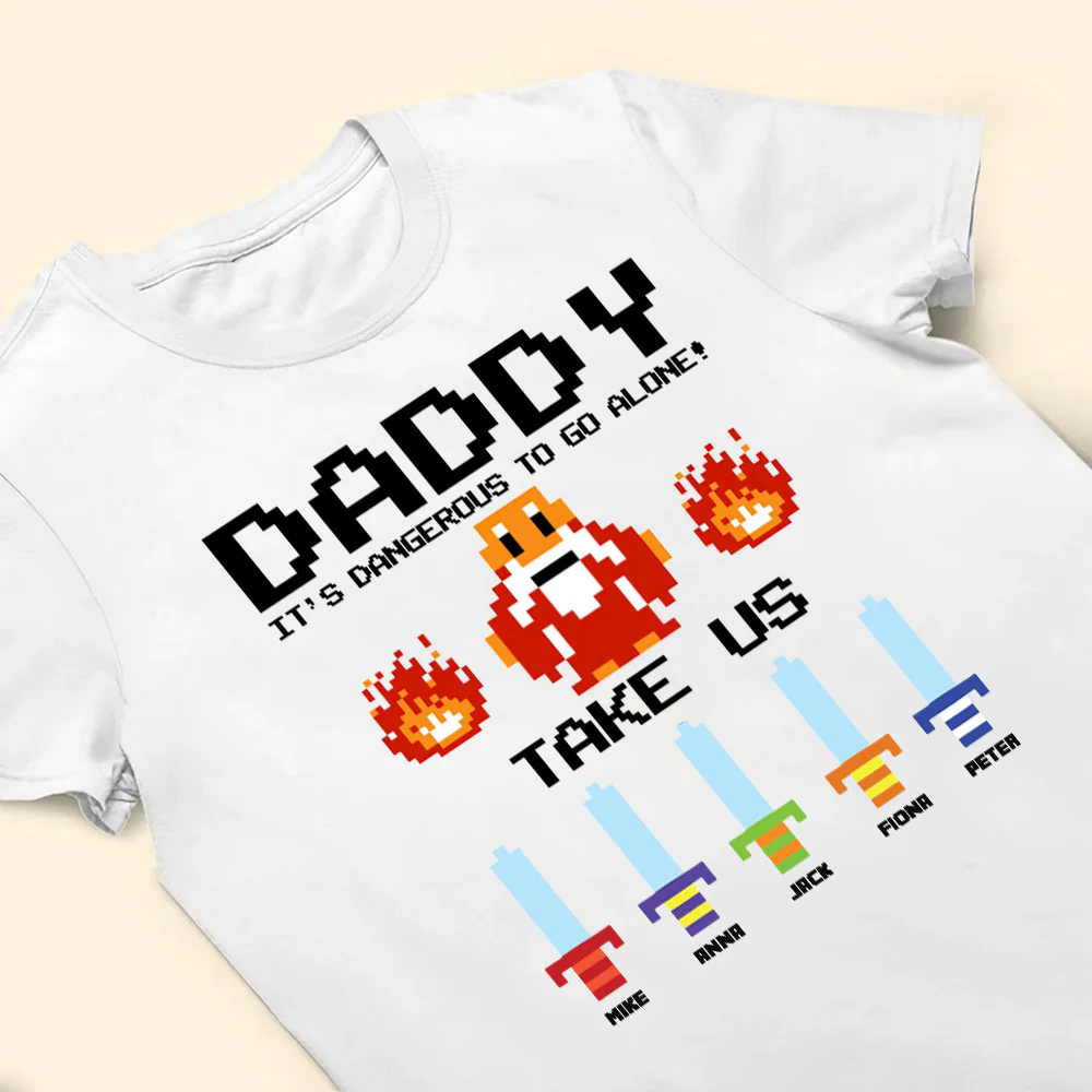 Daddy It's Dangerous To Go Alone - Gift For Father's Day - Personalized TShirt - Image 3