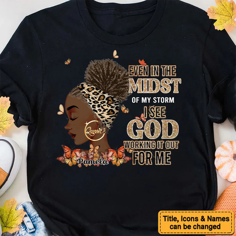 Even In The Midst Of My Storm I See God Working It Out For Me - Personalized T-shirt - Juneteenth, Birthday Gift For Black Woman | GR13 - Image 2