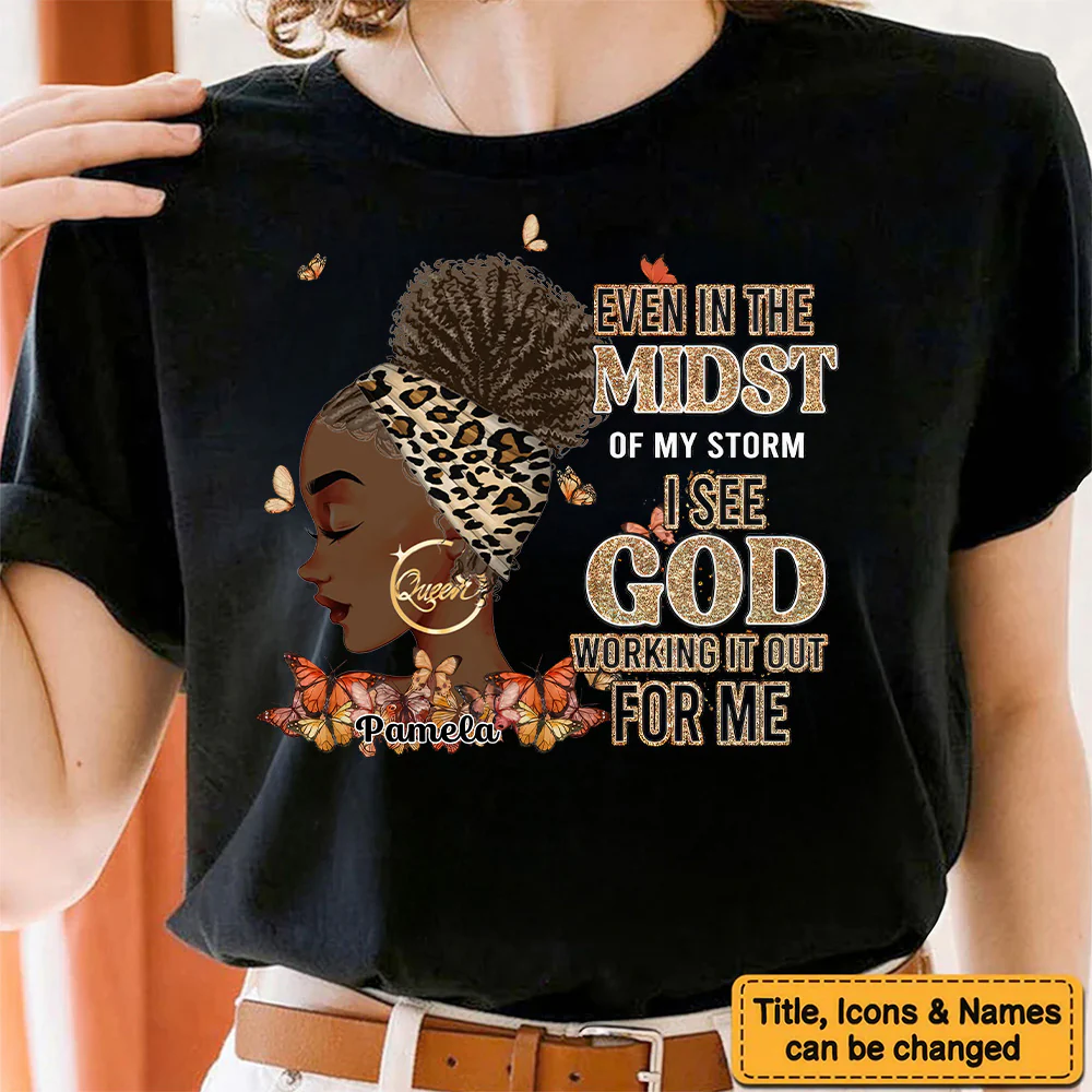 Even In The Midst Of My Storm I See God Working It Out For Me - Personalized T-shirt - Juneteenth, Birthday Gift For Black Woman | GR13 - Image 4