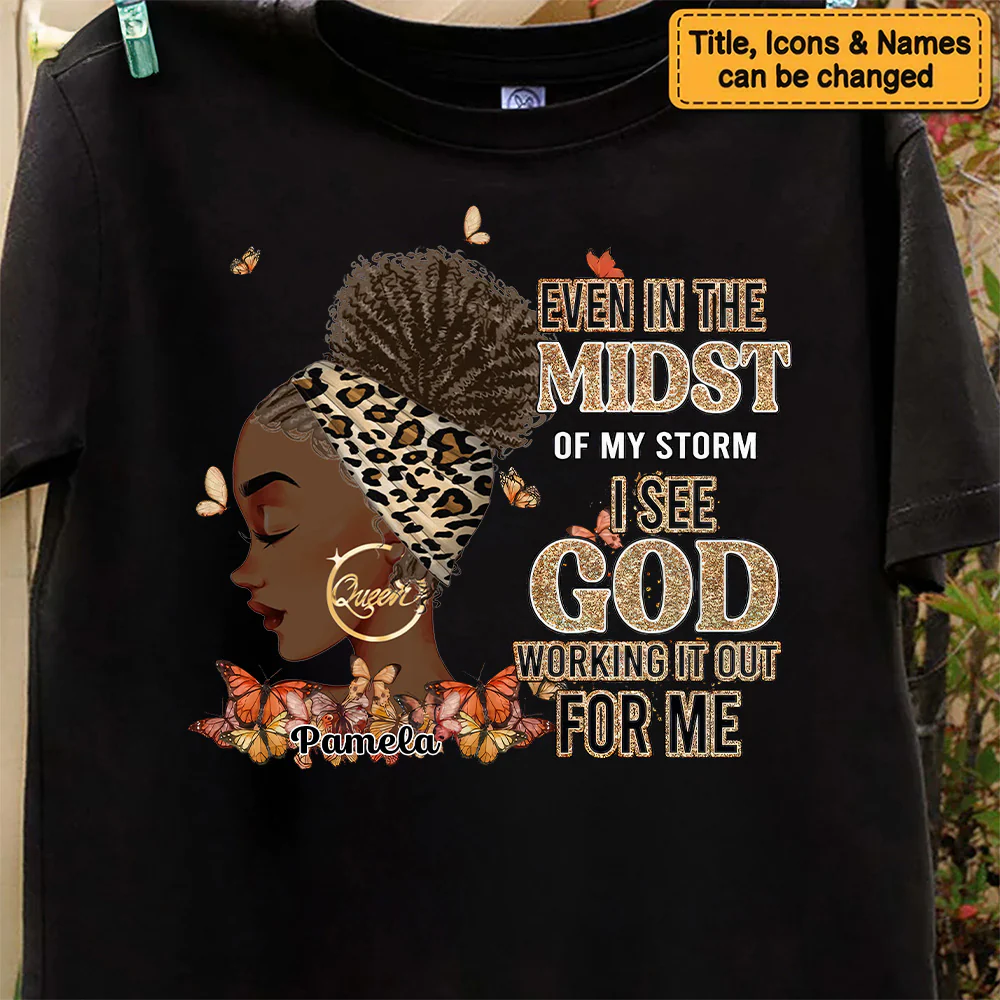 Even In The Midst Of My Storm I See God Working It Out For Me - Personalized T-shirt - Juneteenth, Birthday Gift For Black Woman | GR13 - Image 7