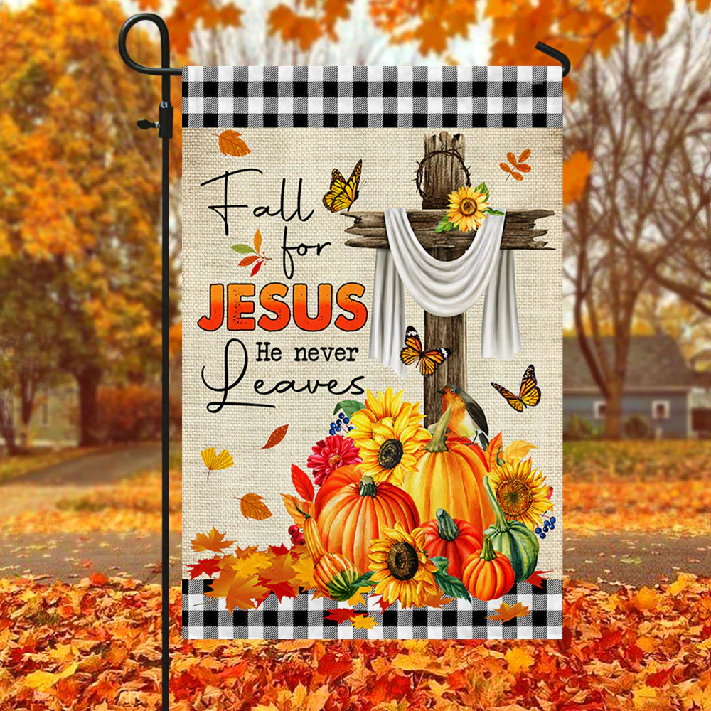 Fall For Jesus He Never Leaves Flag - Gift For Family, Thanksgiving, Fall Season | HH01