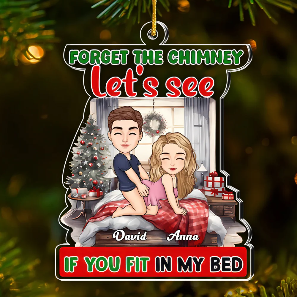 Forget The Chimney Let's See If You Fit In My Bed - Personalized Acrylic Ornament - Gift For Couples | GR10 NL122 - Image 2