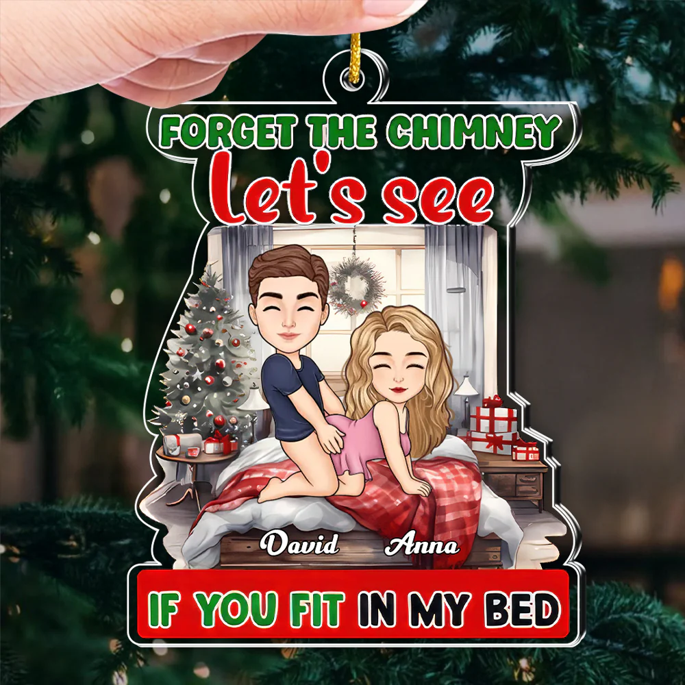 Forget The Chimney Let's See If You Fit In My Bed - Personalized Acrylic Ornament - Gift For Couples | GR10 NL122 - Image 3