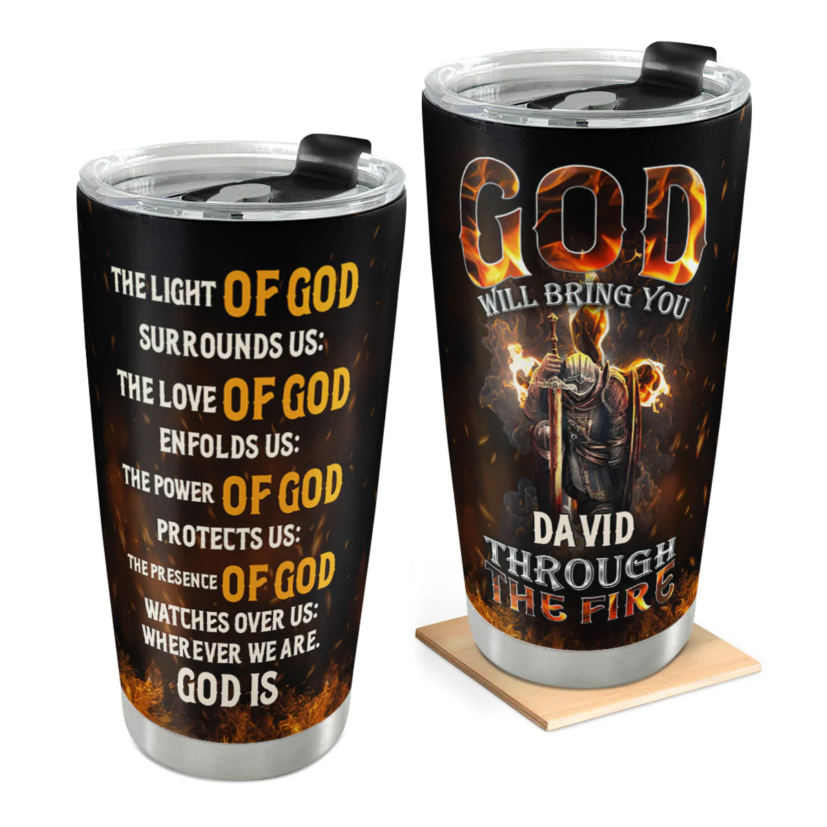 God Will Bring You Through The Fire - Personalized Stainless Steel Tumbler - Gift For Him HN02