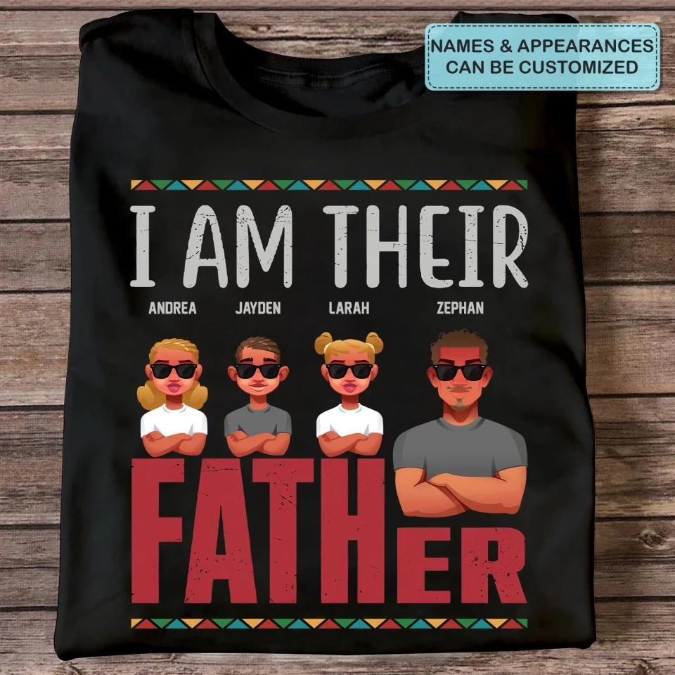 I Am Their Father - Personalized T-shirt- Juneteenth, Father's Day, Birthday Gift For Dad | CL50 - Image 2