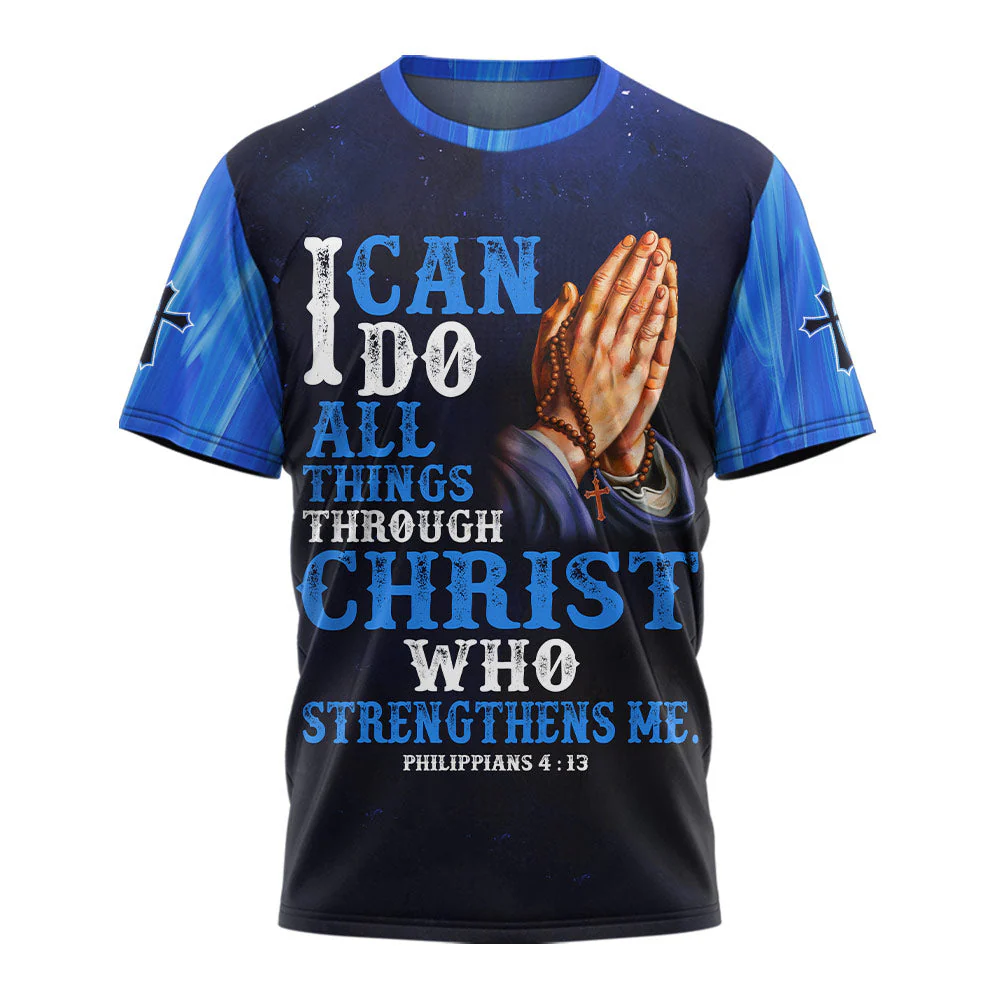 I can do All Things Through Christ 3D TShirt