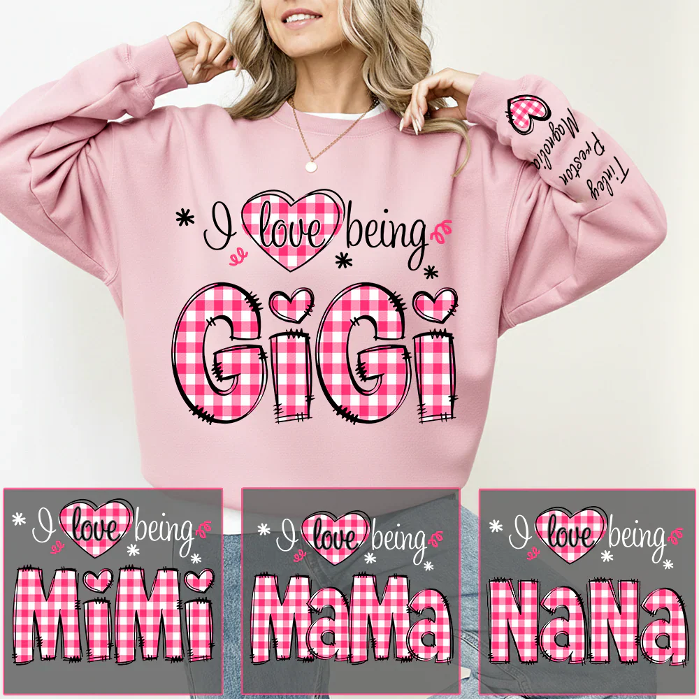 I Love Being Gigi - Personalized Sweatshirt With Design On Sleeve - Gift For Grandma, Mom | HN02