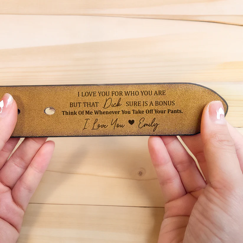 I Love You For Who You Are But That Sure Is A Bonus - Personalized Engraved Leather Belt - Image 4