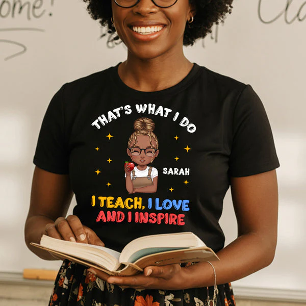 I Teach I Love I Inspire – Personalized T-Shirt – Gift For Teacher | CLTC05 HH01 - Image 7