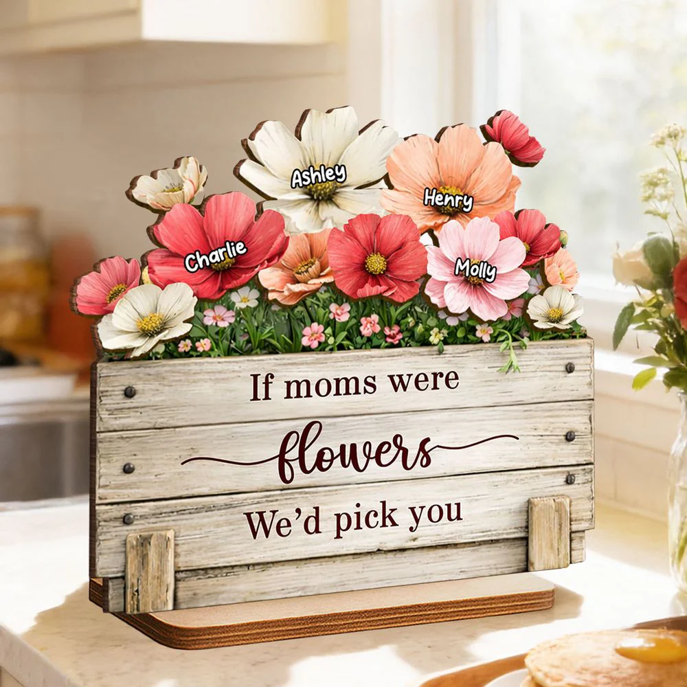 If Moms Were Flowers, We’d Pick You - Personalized Wooden Plaque - Gift For Mom, Grandma HN02 - Image 3