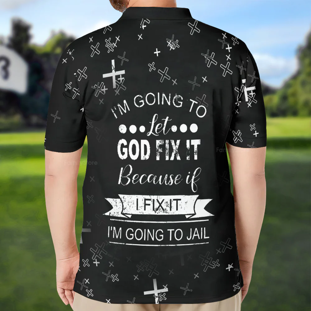 I'M Going To Let God Fix It Because If I Fix It Polo For Men - Image 2