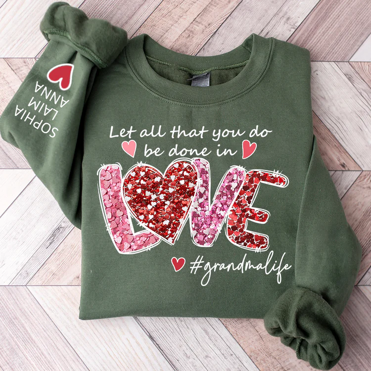 Let All That You Do Be Done In Love - Personalized Sweatshirt With Design On Sleeve - Gift For Mom, Grandma | HN02 - Image 3