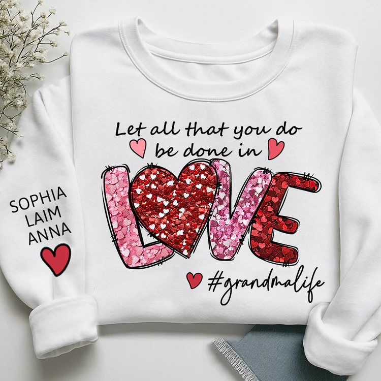 Let All That You Do Be Done In Love - Personalized Sweatshirt With Design On Sleeve - Gift For Mom, Grandma | HN02 - Image 4