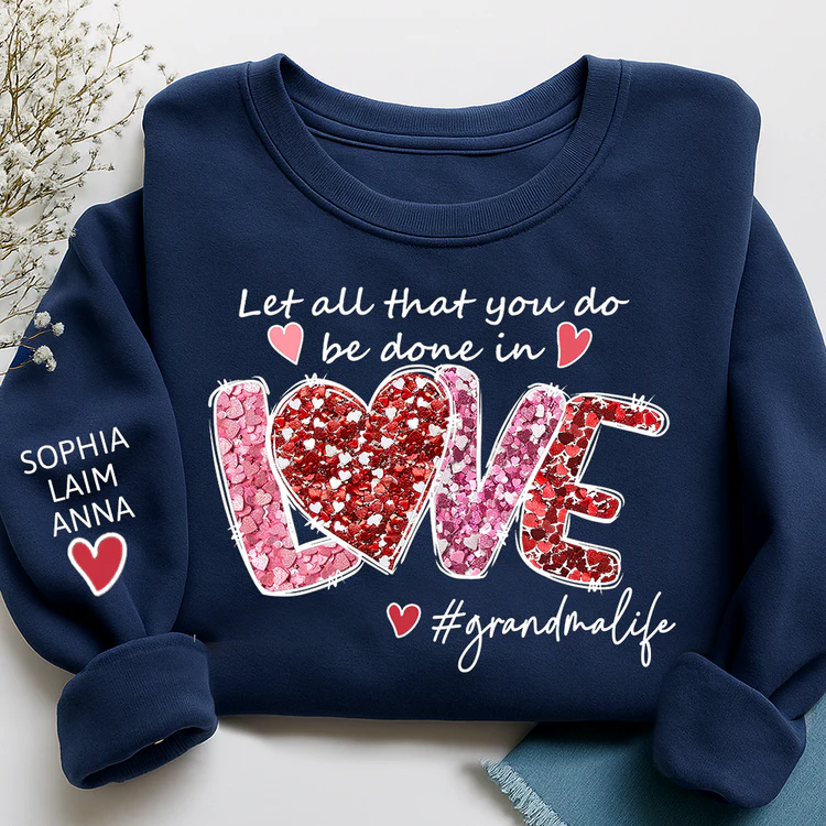 Let All That You Do Be Done In Love - Personalized Sweatshirt With Design On Sleeve - Gift For Mom, Grandma | HN02 - Image 5