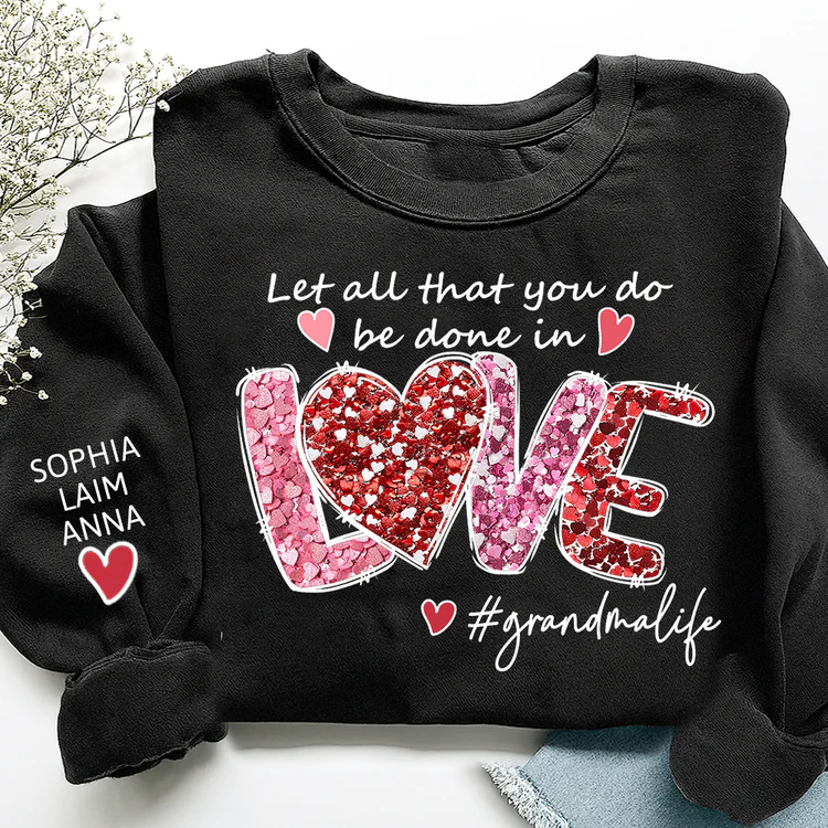 Let All That You Do Be Done In Love - Personalized Sweatshirt With Design On Sleeve - Gift For Mom, Grandma | HN02 - Image 6