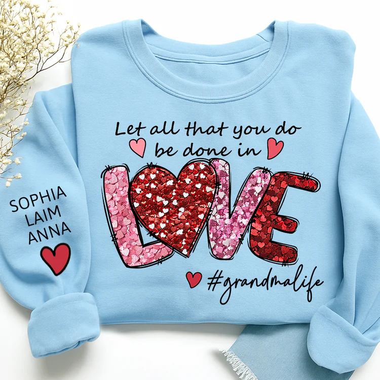 Let All That You Do Be Done In Love - Personalized Sweatshirt With Design On Sleeve - Gift For Mom, Grandma | HN02 - Image 7