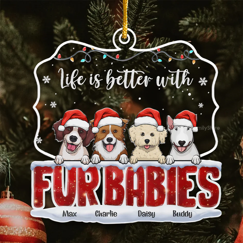 Life Is Better With Fur Babies - Gift For Dog Lover, Pet Lovers - Personalized Acrylic Ornament - CLP09 NH96 - Image 4