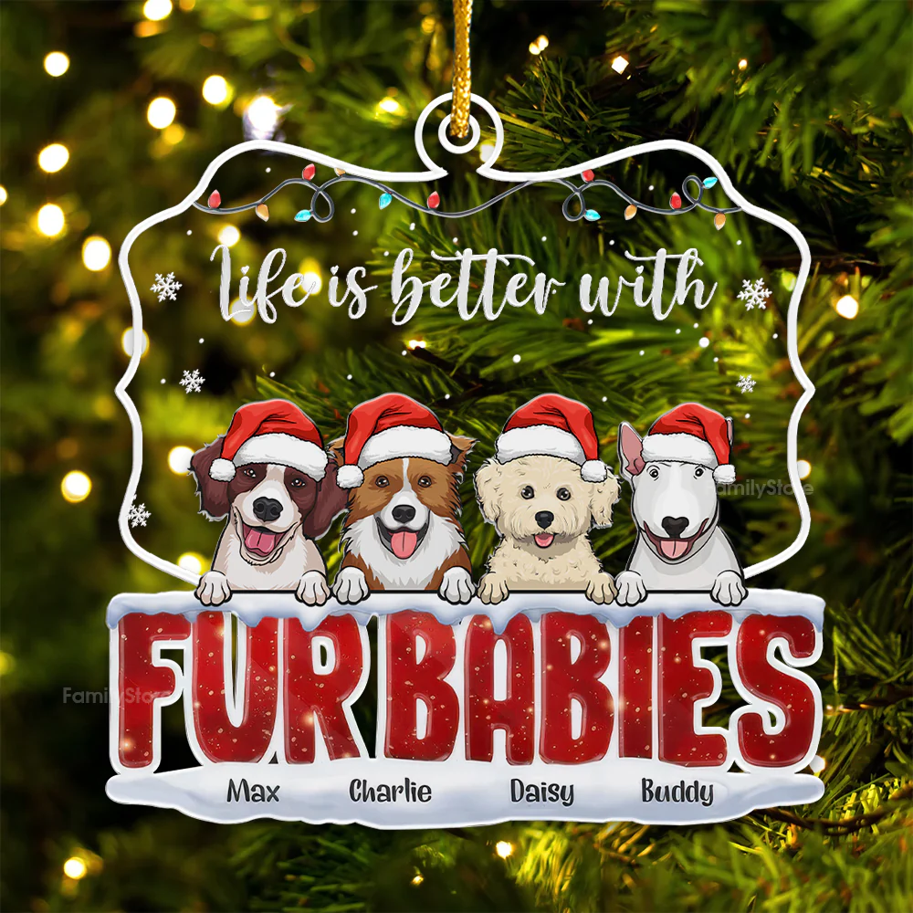 Life Is Better With Fur Babies - Gift For Dog Lover, Pet Lovers - Personalized Acrylic Ornament - CLP09 NH96 - Image 5