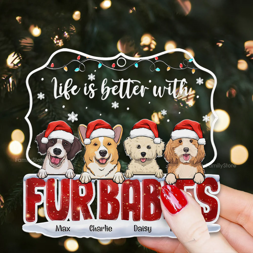 Life Is Better With Fur Babies - Gift For Pet Lovers - Personalized Acrylic Ornament - CL39 NH96 - Image 3
