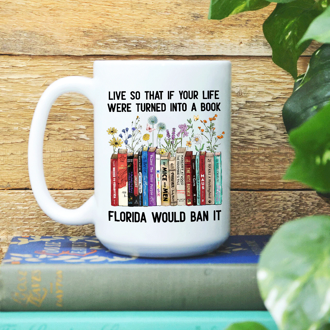 Live So That If Your Life Were Turned In To A Book Florida Would Ban It Book Lovers Gift Mug - Image 2