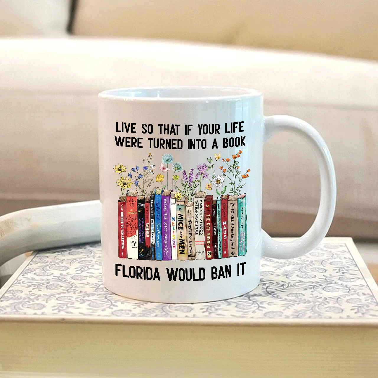Live So That If Your Life Were Turned In To A Book Florida Would Ban It Book Lovers Gift Mug - Image 4