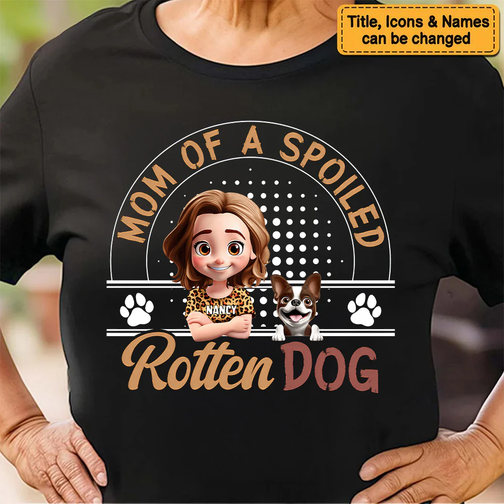 Mom Of A Spoiled Rotten Dog - Personalized Shirt - Gift for Pet Owners, Pet Lovers, Dog Mom | CLP16 NH96 - Image 5