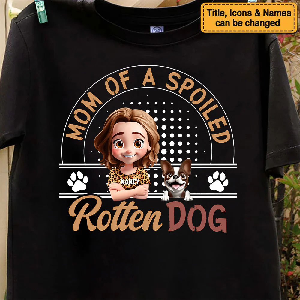 Mom Of A Spoiled Rotten Dog - Personalized Shirt - Gift for Pet Owners, Pet Lovers, Dog Mom | CLP16 NH96 - Image 6