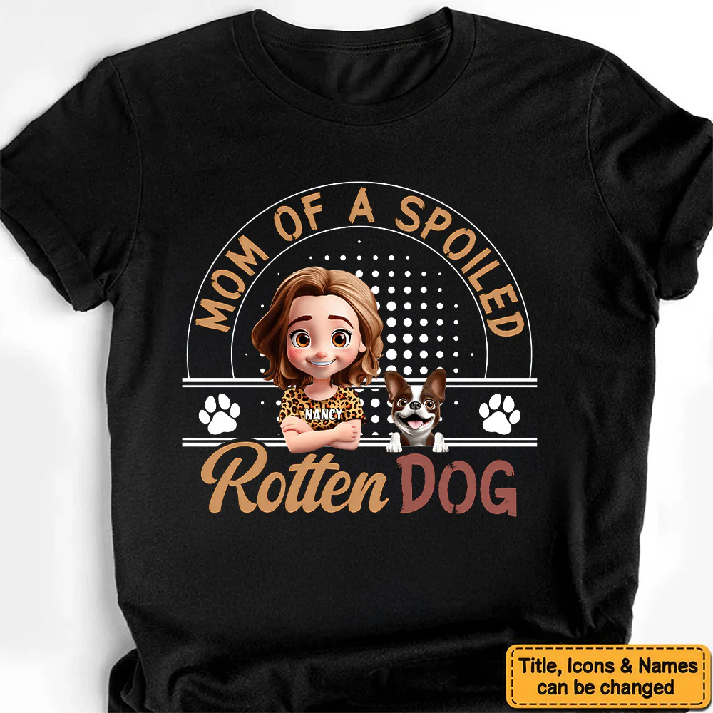 Mom Of A Spoiled Rotten Dog - Personalized Shirt - Gift for Pet Owners, Pet Lovers, Dog Mom | CLP16 NH96 - Image 7
