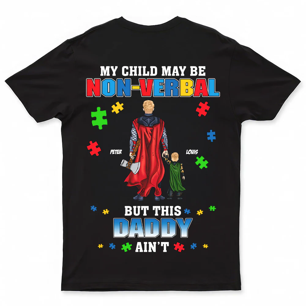 My Child May Be Non-verbal But This Daddy Ain't - Personalized Shirt - Gift for Dad, Grandpa, Husband | CL02 NH96