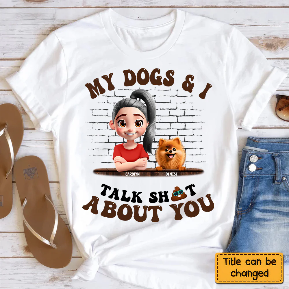 My Dog And I Talk Sh!t About You - Personalized Shirt - Gift for Pet Owners, Pet Lovers, Dog Mom | CLP16.V3 NH96 - Image 4