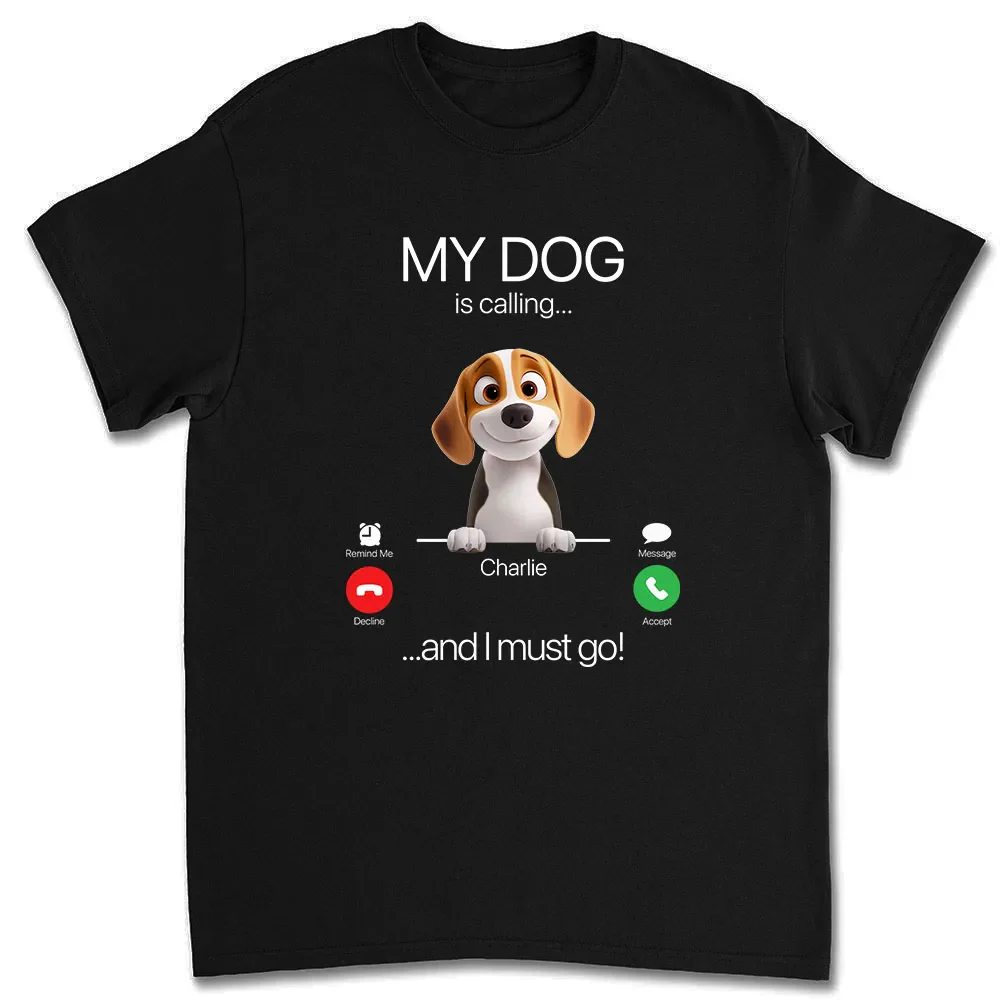 My Dog Is Calling - Personalized T-shirt - Gift for Pet Owners, Dog Lovers | CLP16 HH01