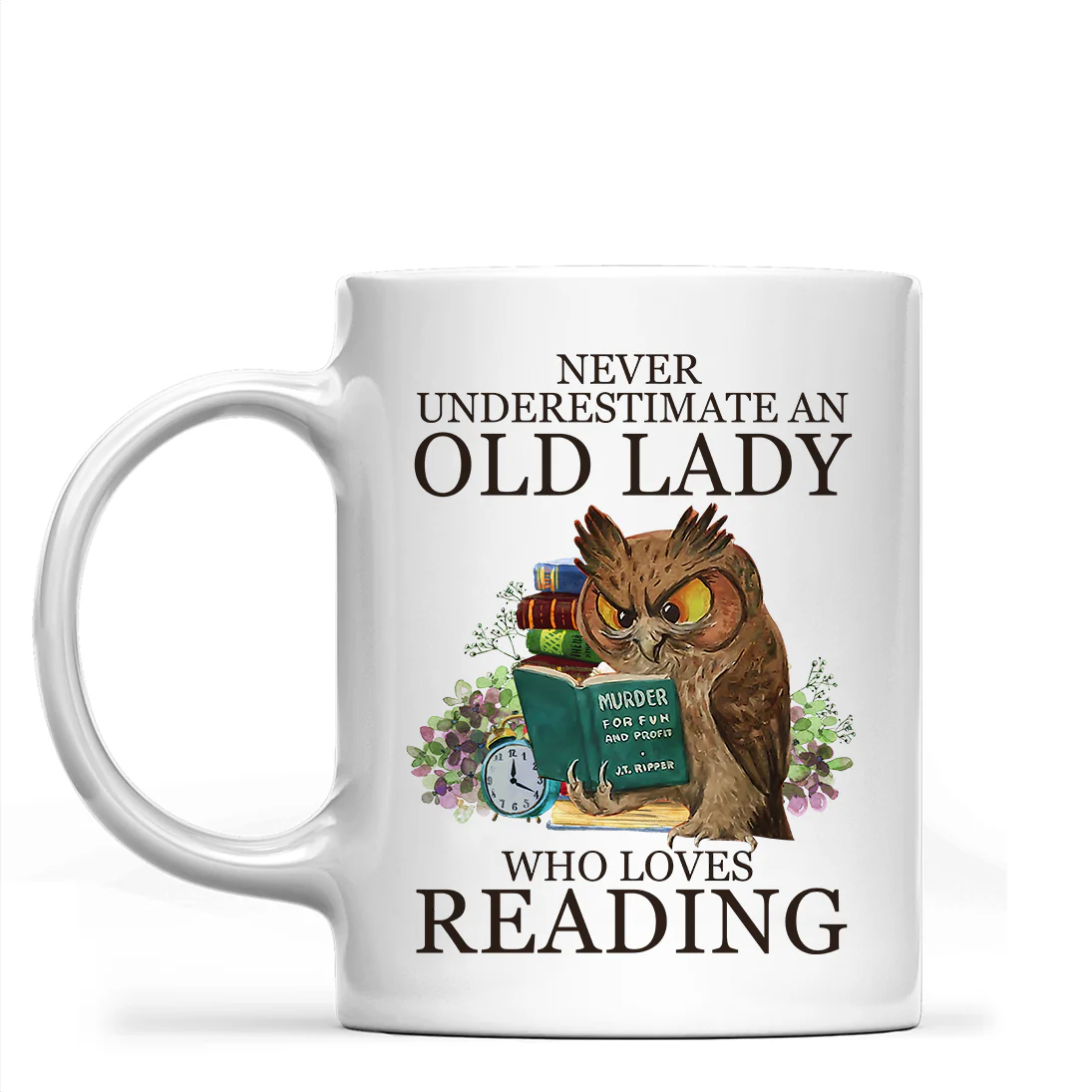 Never Underestimate An Old Lady Who Loves Reading Book Lovers Gift Mug