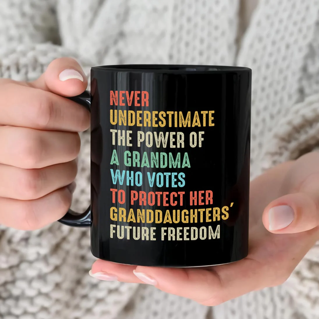 Never Underestimate The Power Of A Grandma Who Votes To Protect Her Granddaughters' Future Freedom Mug - Image 5