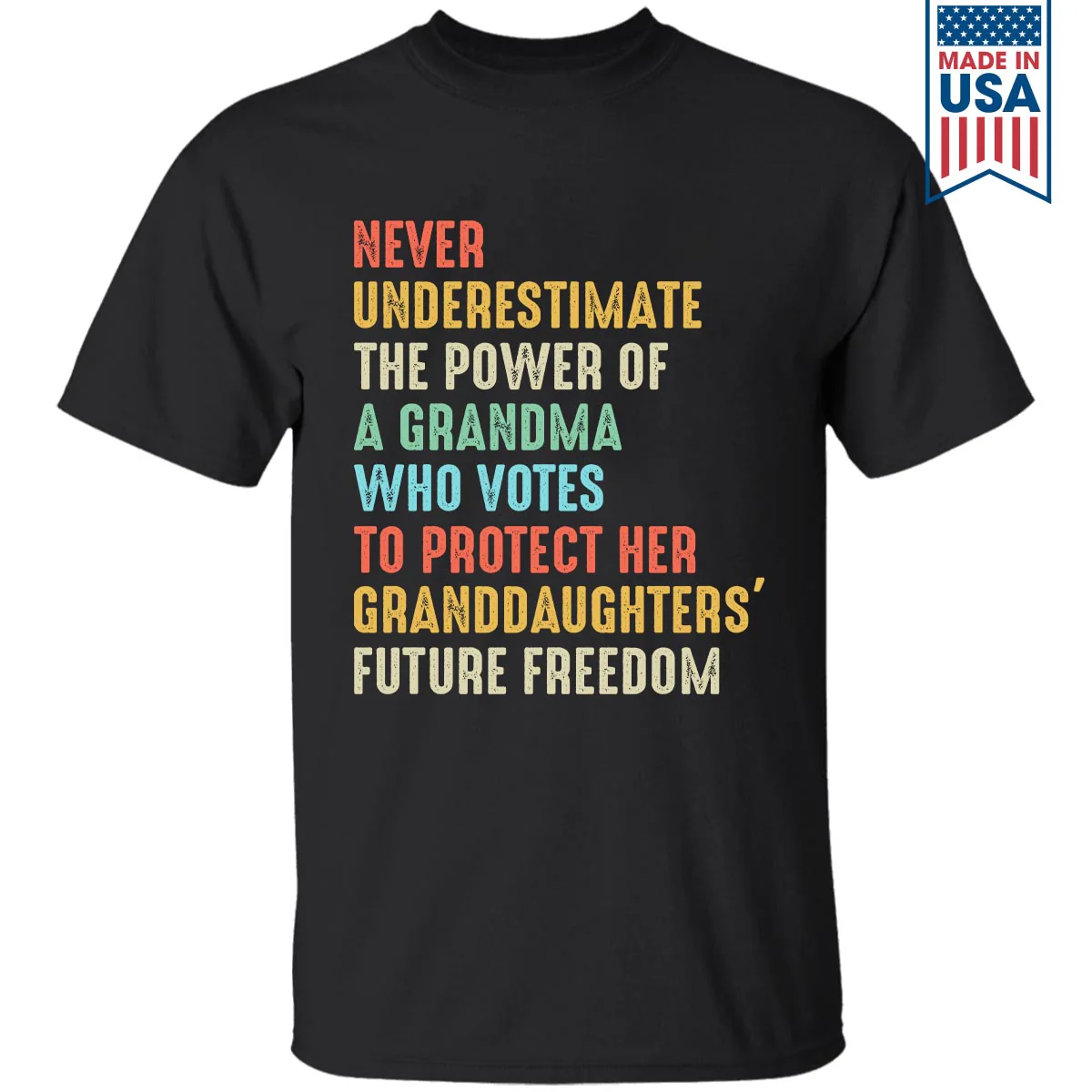 Never Underestimate The Power Of A Grandma Who Votes To Protect Her Granddaughters' Future Freedom T-Shirt