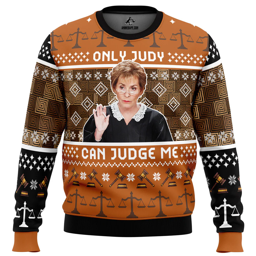 Only Judy Can Judge Me Judge Judy - Ugly Christmas Sweater